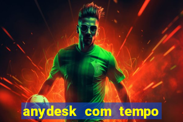 anydesk com tempo de uso