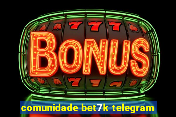 comunidade bet7k telegram