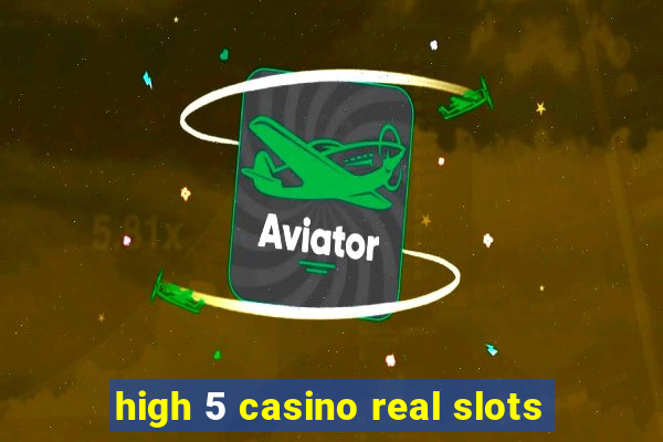 high 5 casino real slots