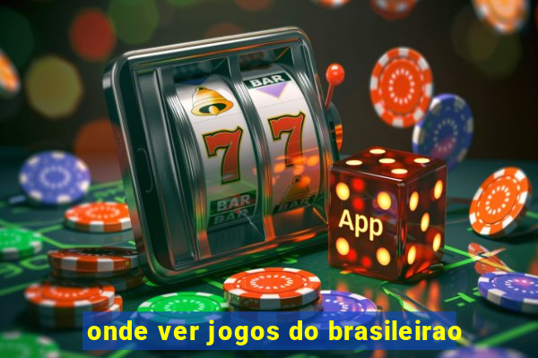 onde ver jogos do brasileirao