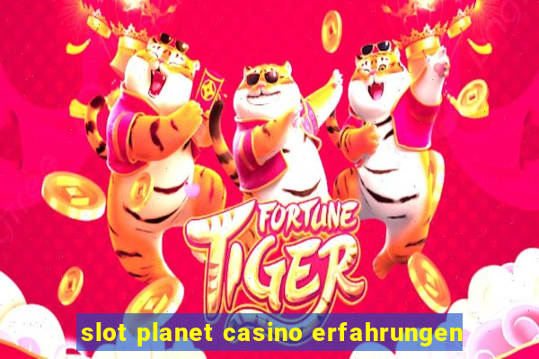 slot planet casino erfahrungen