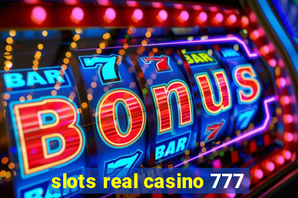 slots real casino 777