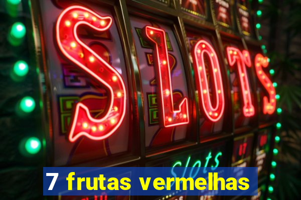 7 frutas vermelhas