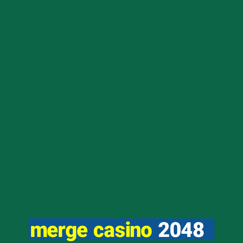 merge casino 2048