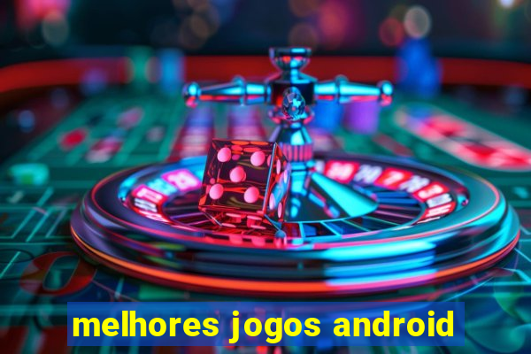 melhores jogos android