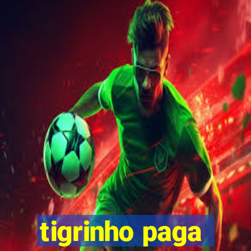 tigrinho paga