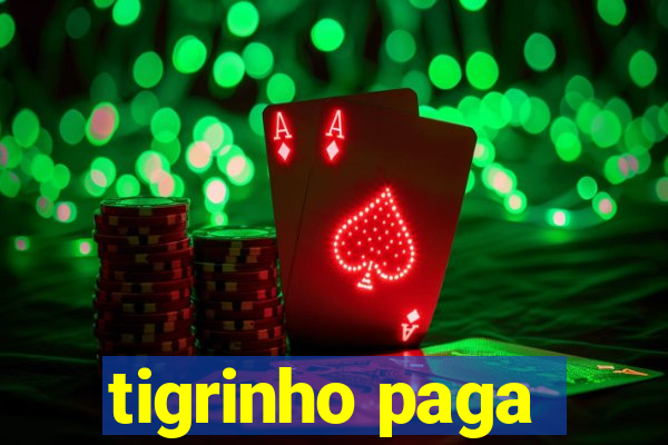 tigrinho paga