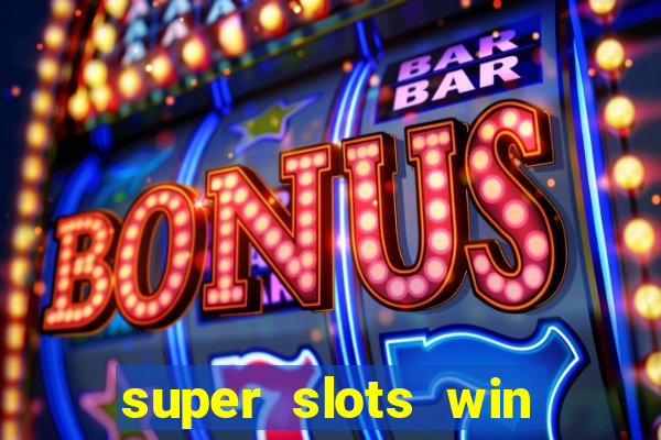 super slots win real cash