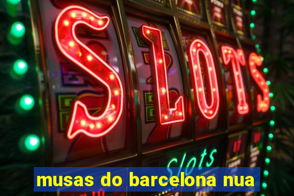 musas do barcelona nua