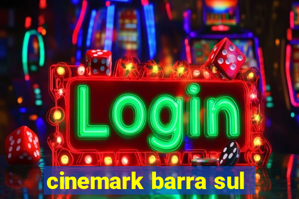 cinemark barra sul