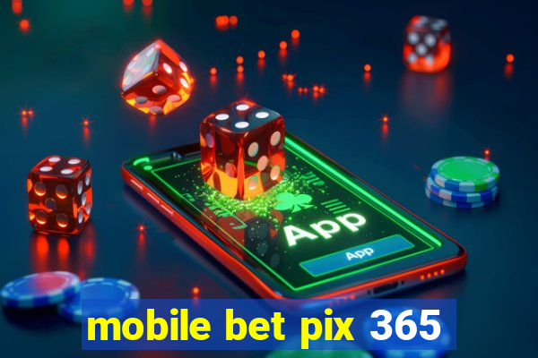 mobile bet pix 365