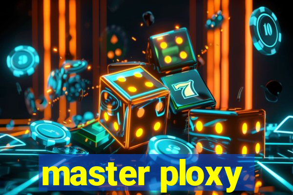 master ploxy