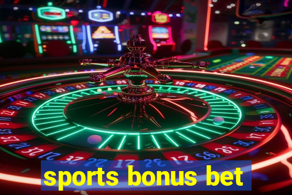 sports bonus bet