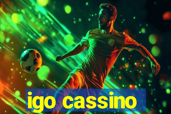 igo cassino