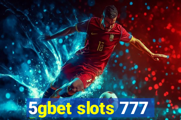 5gbet slots 777