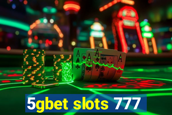 5gbet slots 777