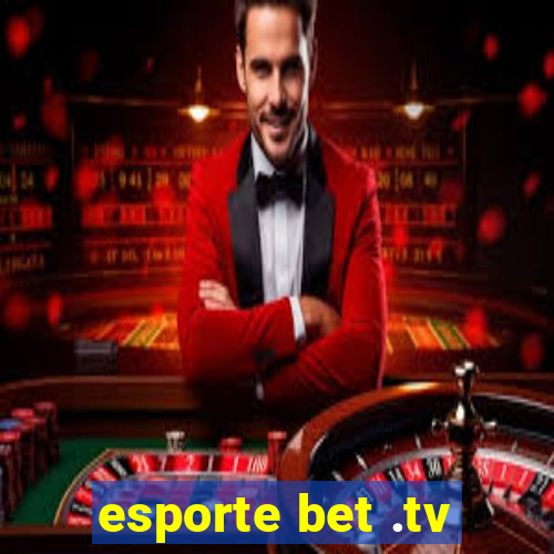 esporte bet .tv