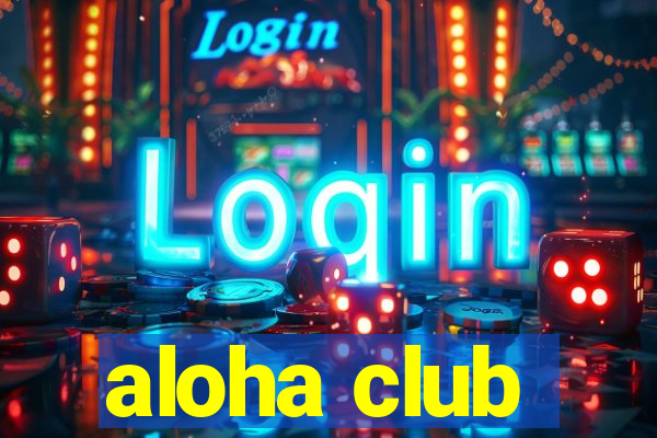 aloha club