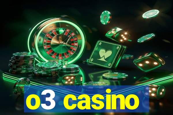 o3 casino