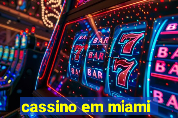 cassino em miami