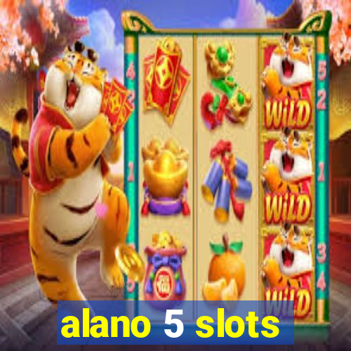 alano 5 slots