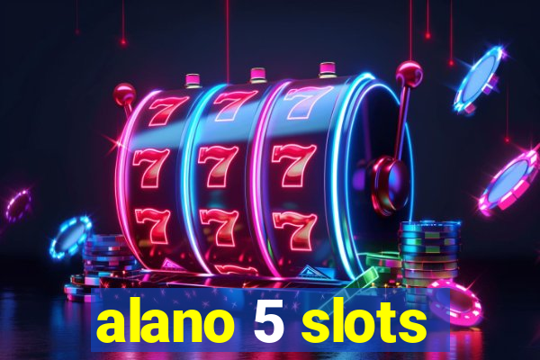 alano 5 slots