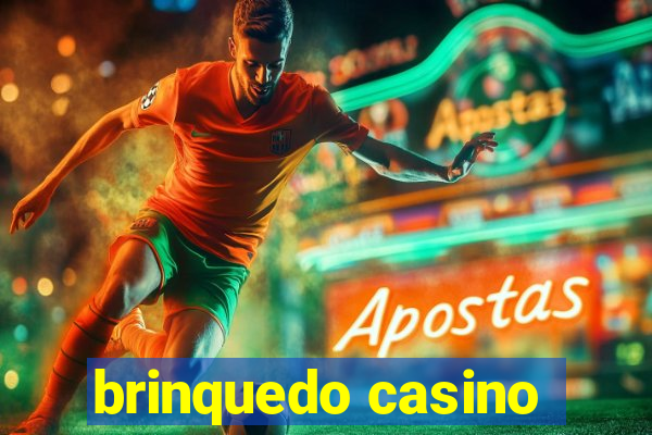 brinquedo casino