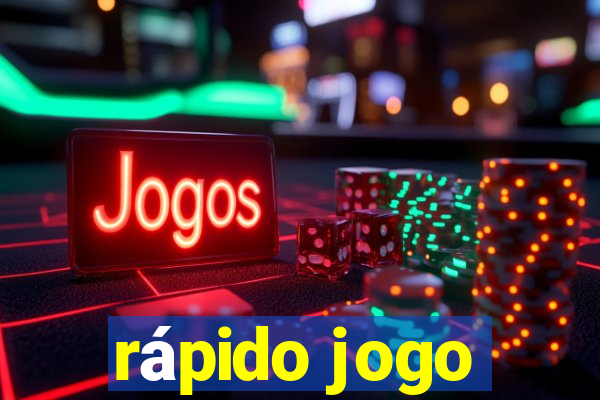 rápido jogo