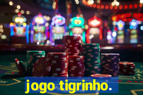 jogo tigrinho.