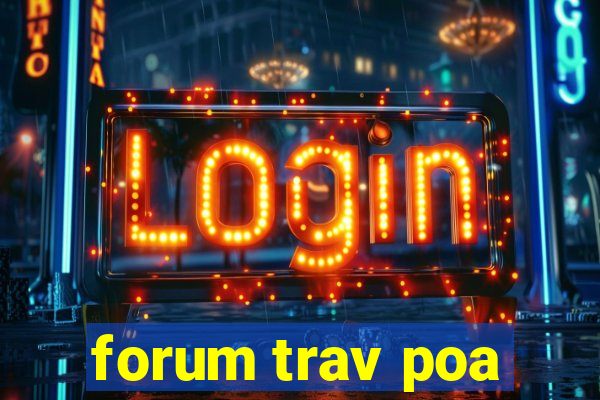 forum trav poa