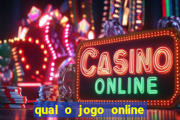 qual o jogo online que d谩 mais dinheiro