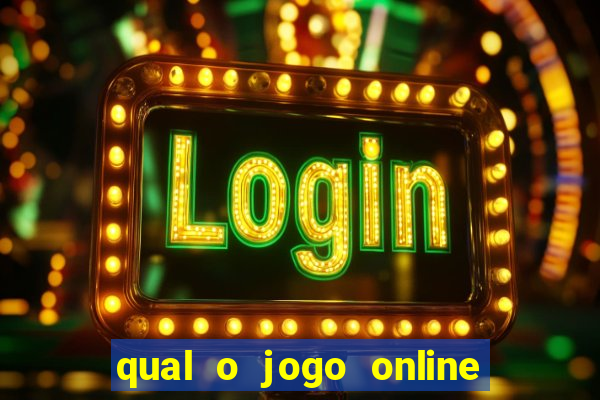 qual o jogo online que d谩 mais dinheiro