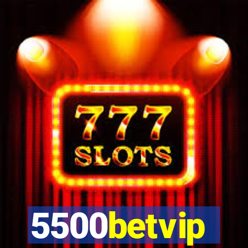 5500betvip