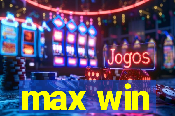 max win