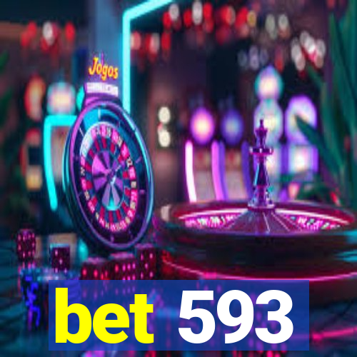 bet 593