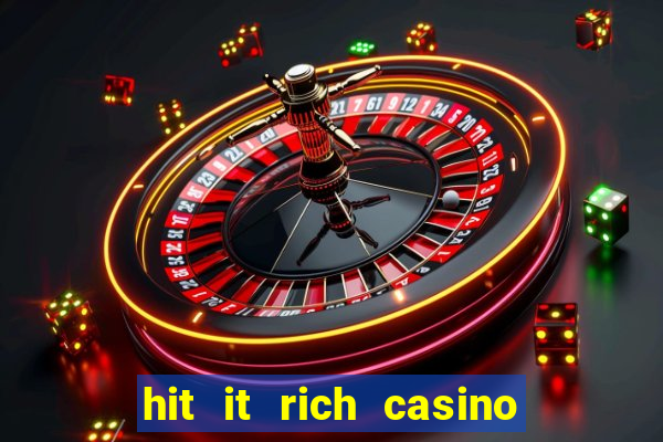 hit it rich casino slots bonus collector