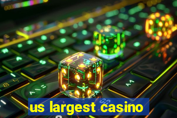 us largest casino