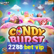 2288 bet vip