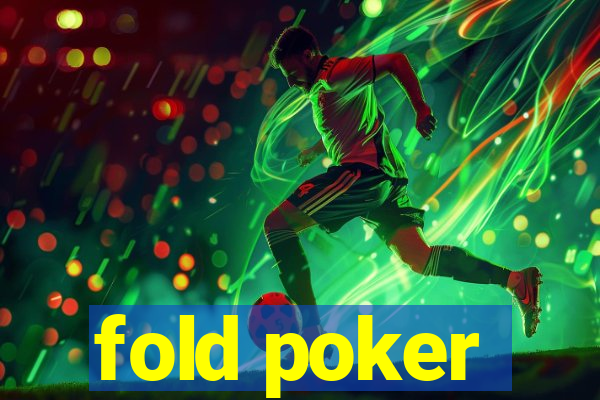 fold poker