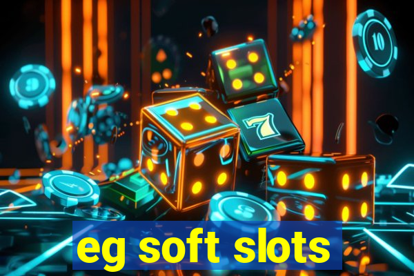 eg soft slots