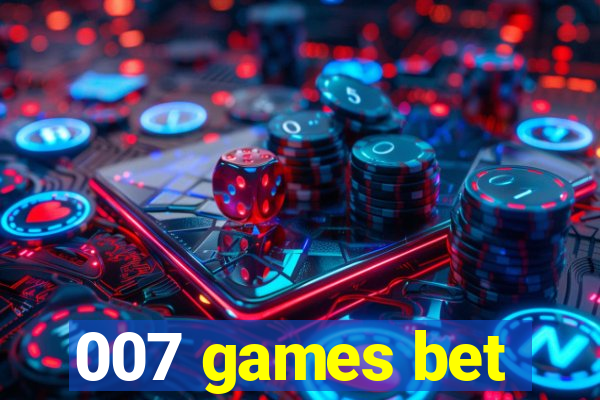 007 games bet