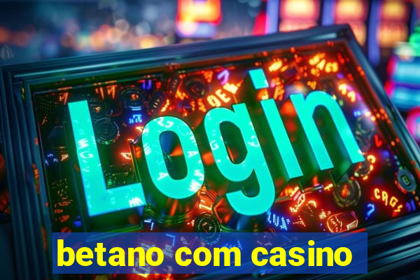 betano com casino