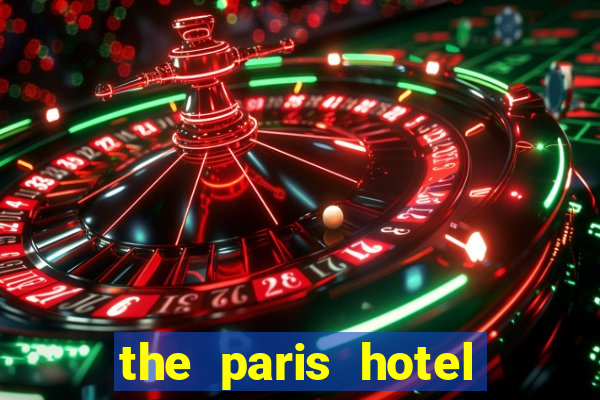 the paris hotel and casino