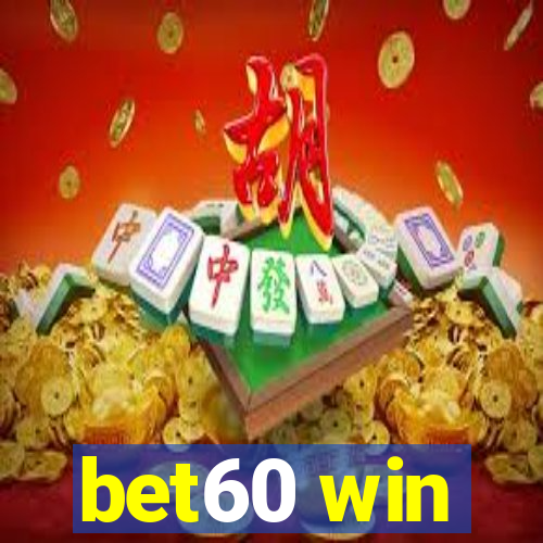 bet60 win