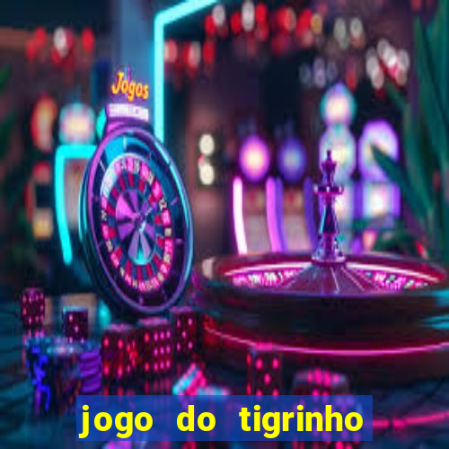 jogo do tigrinho com deposito de 5 reais