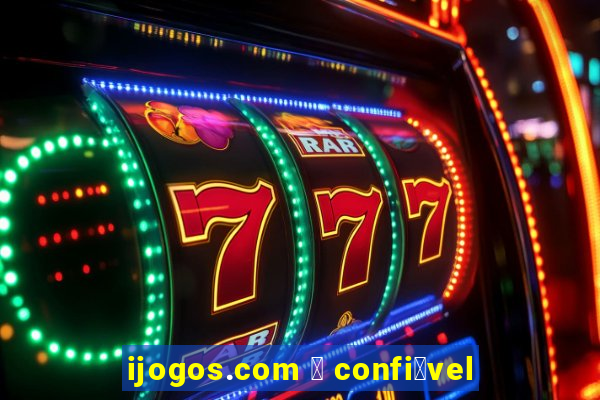 ijogos.com 茅 confi谩vel