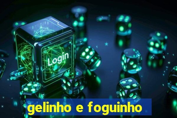 gelinho e foguinho