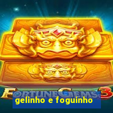 gelinho e foguinho