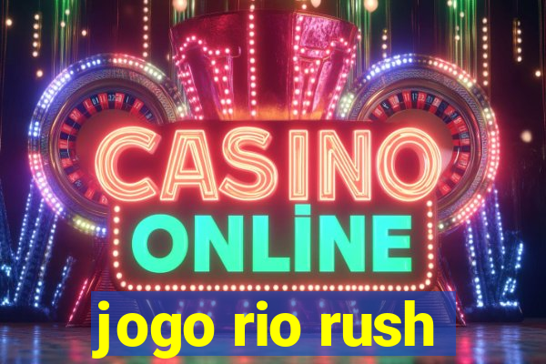 jogo rio rush