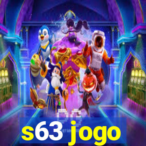 s63 jogo